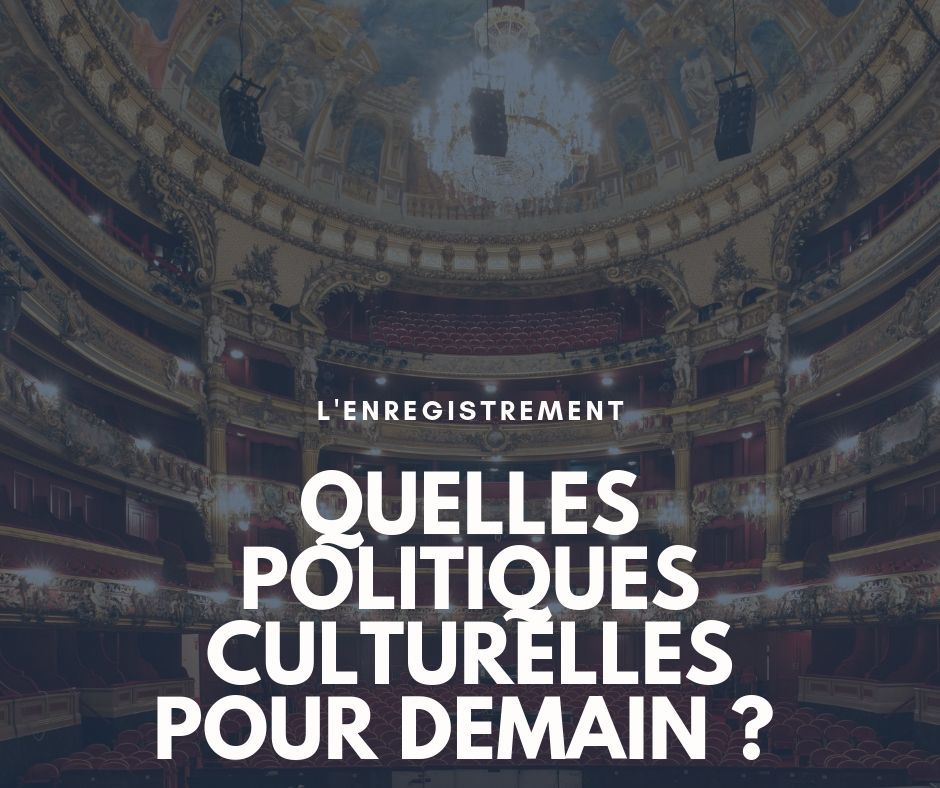 Politiques artistiques et culturelles, rénovation à tous les étages ? : le podcast de la rencontre