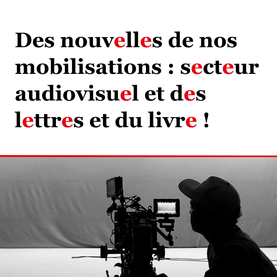 Des nouvelles de nos mobilisations : secteur audiovisuel et des lettres et du livre !