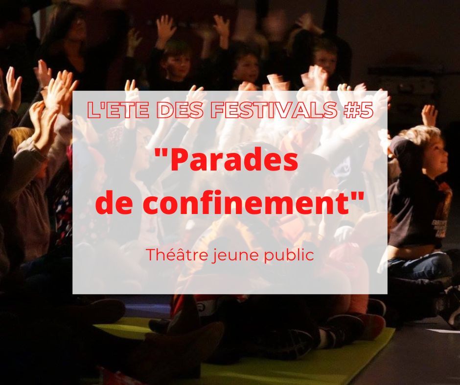 L'été des festivals #5 : "Parades de confinement"