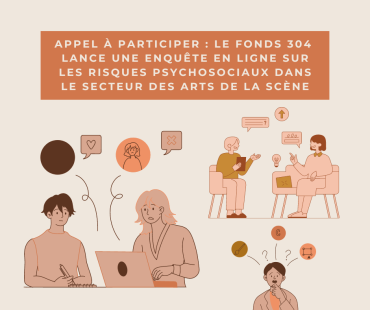 Appel à participer : le fonds 304 lance une enquête sur les risques psychosociaux dans les secteurs des arts de la scène