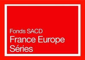 Fonds SACD France Europe Séries : lancement du second appel à projets